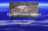 Dublin Middle School Interview with principal Robin Keener By Debra Perry.