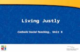Living Justly Catholic Social Teaching, Unit 8 Document #: TX002047.