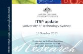 ITRP update University of Technology Sydney 15 October 2015 Presented by Dr Fiona Cameron Executive Director for ITRP Australian Research Council.