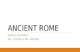 ANCIENT ROME WORLD HISTORY I MS. COSTAS & MS. MARINO.