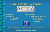 “Politehnica” University of Timisoara Course Advisor:  Lucian Prodan Evolvable Systems Web Page:    Teaching  Graduate Courses Summer.