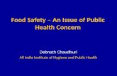 Food Safety – An Issue of Public Health Concern Debnath Chaudhuri All India Institute of Hygiene and Public Health.