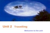 Unit 2 Travelling Welcome to the unit Tasks for preview 1. Have you been to a place of interest? Where is it? What do you think of it? 2. If you have.
