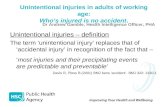 Unintentional injuries in adults of working age: Who’s injured is no accident. Unintentional injuries – definition The term ‘unintentional injury’ replaces.