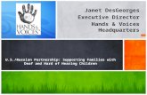 Janet DesGeorges Executive Director Hands & Voices Headquarters U.S./Russian Partnership: Supporting Families with Deaf and Hard of Hearing Children.