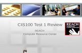 CIS100 Test 1 Review REACH Computer Resource Center.