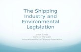 The Shipping Industry and Environmental Legislation Janet Strode General Manager International Parcel Tankers Association.