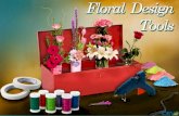 1. Objectives To identify floral design tools. To describe the use of adhesives in floral designs. To discuss different products necessary to floral design.
