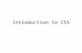 Introduction to CSS. Why CSS? CSS Provides Efficiency in Design and Updates CSS relatively easy to use Can give you more flexibility and control Faster.