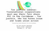 Tax justice seminar: Transnational corporations must pay their fair share PSI in the Caribbean – Tax justice, the tax haven issue and trade union action.