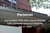 Personas Lisa Gualtieri, PhD, ScM, Course Director Tufts University School of Medicine July 17, 2012 1.