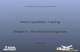Initial Expedition Training Chapter 4 – First Aid and Emergencies Uncontrolled copy not subject to amendment Revision 1.00.