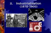 II.Industrialization (1870-1900). Transportation Revolution James Watt develops steam engine in 1765. Robert Fulton’s steamboat provided fast, easy transportation.