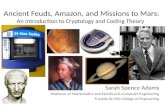 Ancient Feuds, Amazon, and Missions to Mars: An Introduction to Cryptology and Coding Theory Sarah Spence Adams Professor of Mathematics and Electrical.