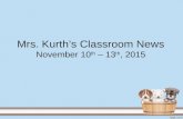 Mrs. Kurth’s Classroom News November 10 th – 13 th, 2015.