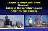Chapter 13 Study Guide: Urban Geography Cities in the periphery, Latin America, and Europe.