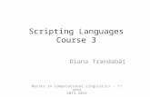 Scripting Languages Course 3 Diana Trandab ă ț Master in Computational Linguistics - 1 st year 2013-2014.