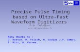 Precise Pulse Timing based on Ultra- Fast Waveform Digitizers Eric Delagnes eric.delagnes@cea.fr Many thanks to : D. Breton, H. Frisch, H. Grabas J.F.