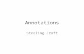Annotations Stealing Craft. Annotation: An annotation is a note that is made while reading any form of text. This may be as simple as underlining or highlighting.