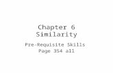 Chapter 6 Similarity Pre-Requisite Skills Page 354 all.