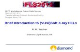 Brief Introduction to (VUV/)Soft X-ray FELs R. P. Walker Diamond Light Source, UK ICFA Workshop on Future Light Sources March 5 th -9 th, 2012 Thomas Jefferson.