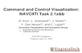 Command and Control Visualization: NAVCIITI Task 2.1a&b R. Kriz*, L. Arsenault**, J. Kelso**, F. Das Neves**, and C. Logie** University Visualization and.