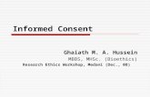 Informed Consent Ghaiath M. A. Hussein MBBS, MHSc. (Bioethics) Research Ethics Workshop, Medani (Dec., 08)