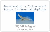 MCCF Fall Conference Rochester, NY October 17, 2015 Developing a Culture of Peace in Your Workplace.