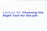 Lecture 20: Choosing the Right Tool for the Job. What is MATLAB? MATLAB is one of a number of commercially available, sophisticated mathematical computation.