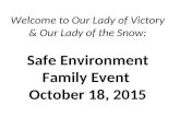 Welcome to Our Lady of Victory & Our Lady of the Snow: Safe Environment Family Event October 18, 2015.