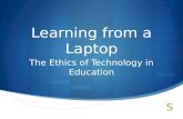  Learning from a Laptop The Ethics of Technology in Education