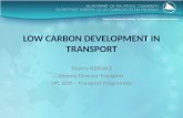 LOW CARBON DEVELOPMENT IN TRANSPORT Thierry NERVALE Deputy Director Transport SPC EDD – Transport Programme.