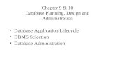 Chapter 9 & 10 Database Planning, Design and Administration Database Application Lifecycle DBMS Selection Database Administration.
