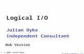 1 Logical I/O Julian Dyke Independent Consultant Web Version   © 2005 Julian Dyke