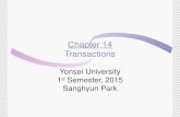 Chapter 14 Transactions Yonsei University 1 st Semester, 2015 Sanghyun Park.