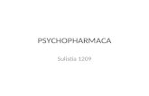 PSYCHOPHARMACA Sulistia 1209. classification I. Antipsychotics II. Antidepressants III. Antianxiety and Drug for insomnias IV. Drug for bipolar disorder.