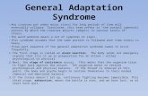 General Adaptation Syndrome Any creature put under major stress for long periods of time will eventually collapse. Translated, this term refers to “the.