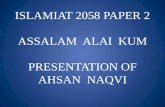 ISLAMIAT 2058 PAPER 2 ASSALAM ALAI KUM PRESENTATION OF AHSAN NAQVI.