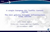 EUROCONTROL EXPERIMENTAL CENTRE1 13/12/2015 A single European Air Traffic Control System The next genuine European infrastructure after Galileo Jean-Marc.