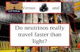 Versus and Do neutrinos really travel faster than light?