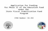Application for Funding for Phase II of the Education Fund under the State Fiscal Stabilization Fund Program CFDA Number: 84.394.
