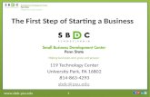 Www.sbdc.psu.edu 1 The First Step of Starting a Business 119 Technology Center University Park, PA 16802 814-863-4293 sbdc@psu.edu.