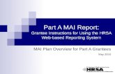 Part A MAI Report: Grantee Instructions for Using the HRSA Web-based Reporting System MAI Plan Overview for Part A Grantees May 2010.