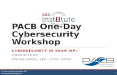 PACB One-Day Cybersecurity Workshop CYBERSECURITY IN YOUR ISP! PRESENTED BY: JON WALDMAN, SBS – CISA, CRISC © Secure Banking Solutions, LLC .