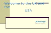Welcome to the UK and the USA Выполнилa: Воронина М.А.