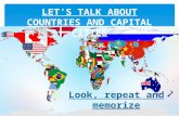 LET’S TALK ABOUT COUNTRIES AND CAPITAL CITIES Look, repeat and memorize.