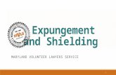 Expungement and Shielding MARYLAND VOLUNTEER LAWYERS SERVICE 1.