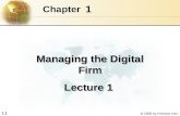 1.1 © 2006 by Prentice Hall 1 Chapter Managing the Digital Firm Lecture 1 Managing the Digital Firm Lecture 1.