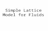 Simple Lattice Model for Fluids. Introduction In this chapter we borrow the idea of lattice structures, characteristic of crystals, and apply it to develop.