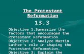 13.3 The Protestant Reformation Objective 1:Summarize the factors that encouraged the Protestant Reformation. Objective 2: Analyze Martin Luther’s role.